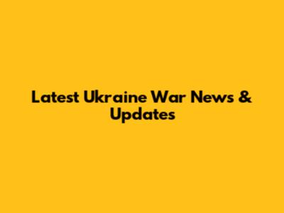 Latest Ukraine War News & Updates