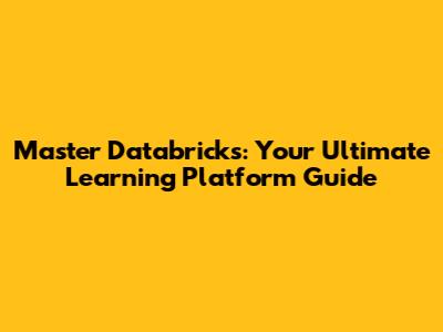 Master Databricks: Your Ultimate Learning Platform Guide