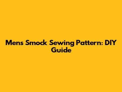 Men's Smock Sewing Pattern: DIY Guide