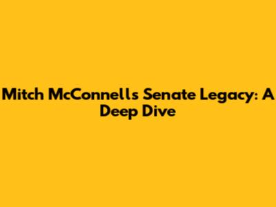 Mitch McConnell's Senate Legacy: A Deep Dive
