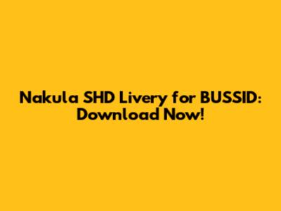 Nakula SHD Livery for BUSSID: Download Now!