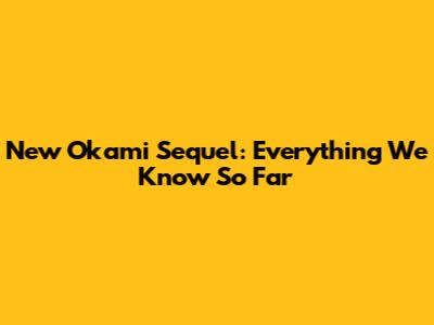 New Okami Sequel: Everything We Know So Far