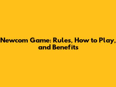 Newcom Game: Rules, How to Play, and Benefits