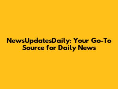 NewsUpdatesDaily: Your Go-To Source for Daily News