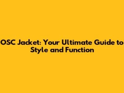 OSC Jacket: Your Ultimate Guide to Style and Function
