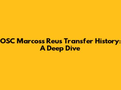 OSC Marcos's Reus Transfer History: A Deep Dive