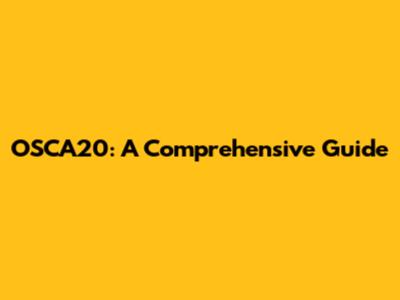OSCA20: A Comprehensive Guide