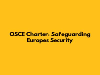 OSCE Charter: Safeguarding Europe's Security