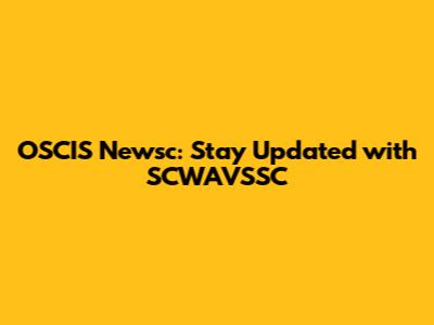 OSCIS Newsc: Stay Updated with SCWAVSSC