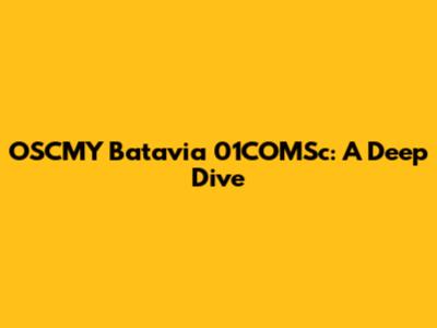 OSCMY Batavia 01COMSc: A Deep Dive
