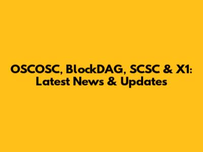 OSCOSC, BlockDAG, SCSC & X1: Latest News & Updates