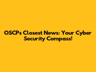 OSCP's Closest News: Your Cyber Security Compass!