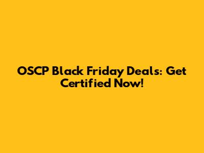 OSCP Black Friday Deals: Get Certified Now!