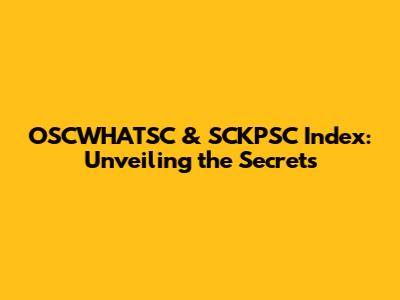 OSCWHATSC & SCKPSC Index: Unveiling the Secrets