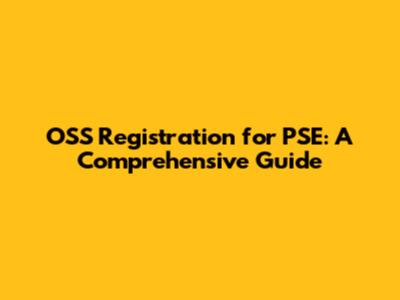 OSS Registration for PSE: A Comprehensive Guide