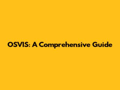 OSVIS: A Comprehensive Guide