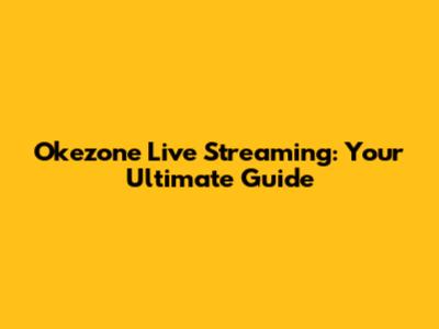 Okezone Live Streaming: Your Ultimate Guide