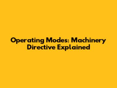 Operating Modes: Machinery Directive Explained