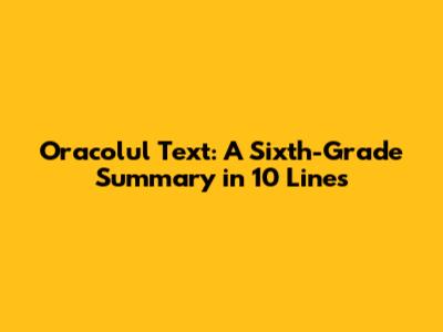 Oracolul Text: A Sixth-Grade Summary in 10 Lines