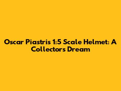 Oscar Piastri's 1:5 Scale Helmet: A Collector's Dream