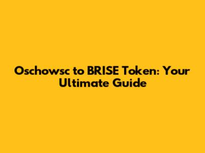 Oschowsc to BRISE Token: Your Ultimate Guide