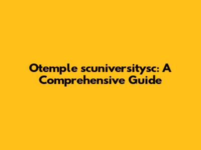 Otemple scuniversitysc: A Comprehensive Guide