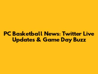 PC Basketball News: Twitter Live Updates & Game Day Buzz