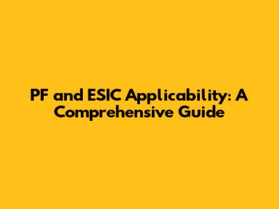 PF and ESIC Applicability: A Comprehensive Guide
