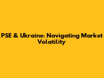 PSE & Ukraine: Navigating Market Volatility