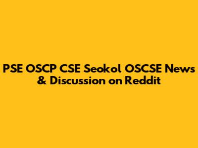 PSE OSCP CSE Seokol OSCSE News & Discussion on Reddit