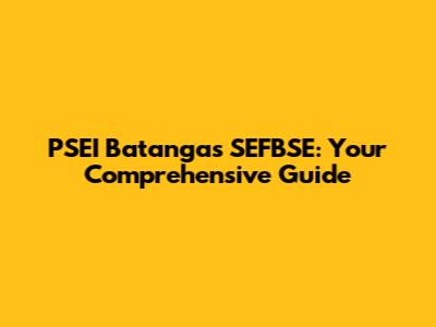 PSEI Batangas SEFBSE: Your Comprehensive Guide