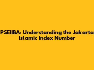 PSEIIBA: Understanding the Jakarta Islamic Index Number