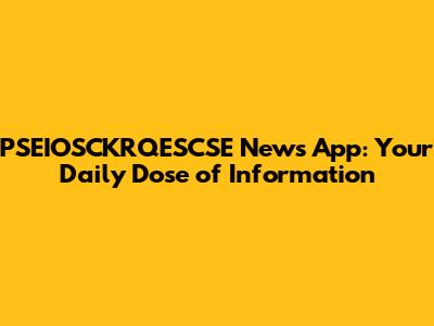 PSEIOSCKRQESCSE News App: Your Daily Dose of Information