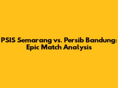 PSIS Semarang vs. Persib Bandung: Epic Match Analysis