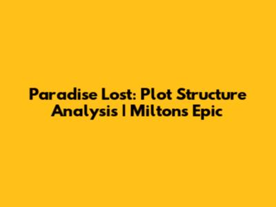 Paradise Lost: Plot Structure Analysis | Milton's Epic