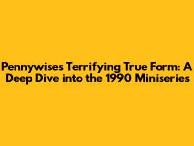 Pennywise's Terrifying True Form: A Deep Dive into the 1990 Miniseries