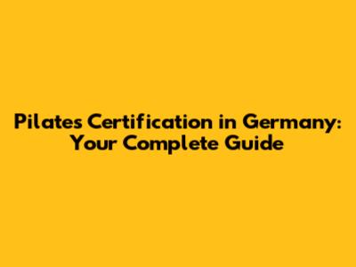 Pilates Certification in Germany: Your Complete Guide