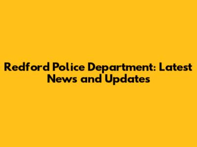 Redford Police Department: Latest News and Updates