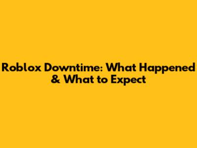 Roblox Downtime: What Happened & What to Expect