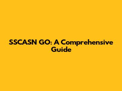 SSCASN GO: A Comprehensive Guide