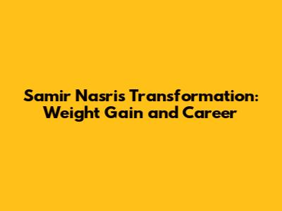 Samir Nasri's Transformation: Weight Gain and Career