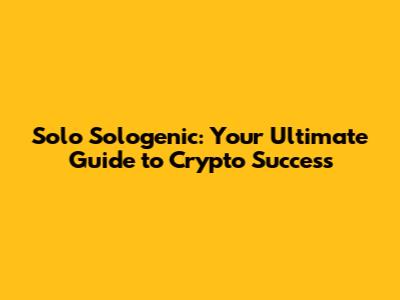 Solo Sologenic: Your Ultimate Guide to Crypto Success
