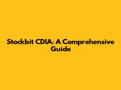 Stockbit CDIA: A Comprehensive Guide