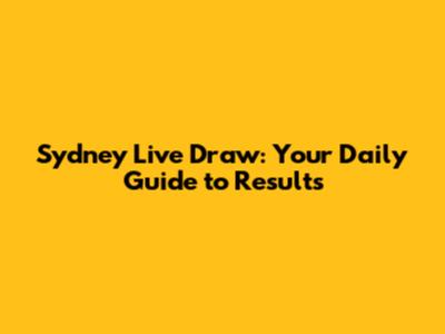 Sydney Live Draw: Your Daily Guide to Results