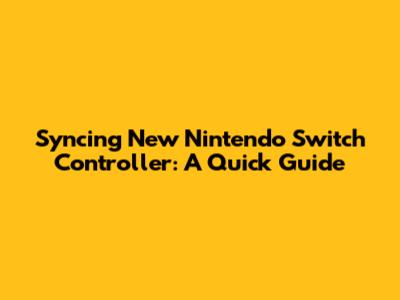 Syncing New Nintendo Switch Controller: A Quick Guide