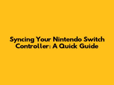 Syncing Your Nintendo Switch Controller: A Quick Guide