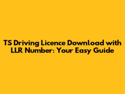 TS Driving Licence Download with LLR Number: Your Easy Guide
