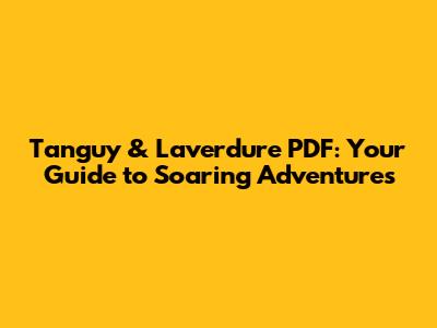 Tanguy & Laverdure PDF: Your Guide to Soaring Adventures