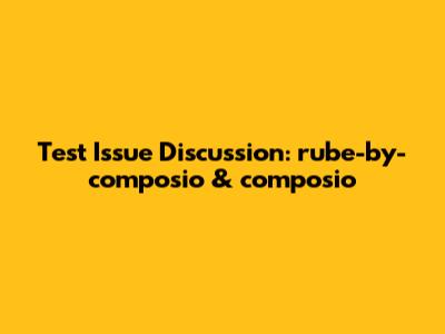 Test Issue Discussion: rube-by-composio & composio