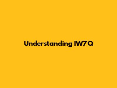 Understanding IW7Q